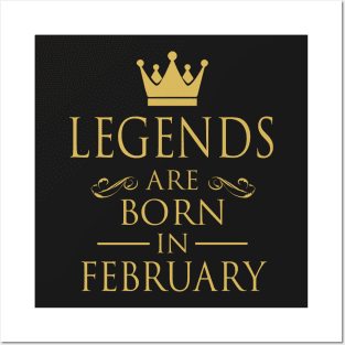 LEGENDS ARE BORN IN FEBRUARY Posters and Art